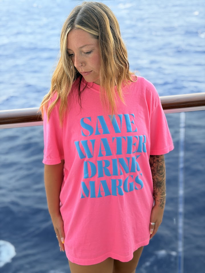 Save Water Drink Margs